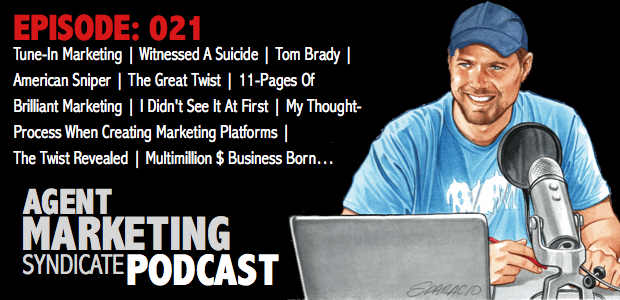 021: Tune-In Marketing | Witnessed A Suicide | Tom Brady | American Sniper | The Great Twist | 11-Pages Of Brilliant Marketing | The Twist Revealed | A Multimillion $ Business Is Born…