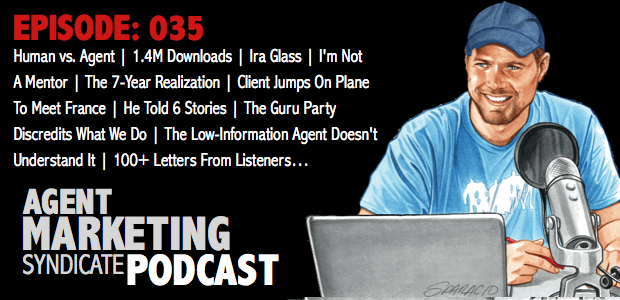 035: Human vs. Agent | 1.4M Downloads | Ira Glass | I Am Not A Mentor | Meet France | His Client Jumps On Plane | The TGP Discredits What We Do | The Low Information Agent Can’t Understand It | He Told Just 6 Stories…