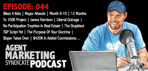 044: Mayor Attends | Month 9–10 Update | 12 Months to 100K Project | James Harrison | Liberal Outrage | No Participation Trophies In Real Estate | The Purpose Of Your Doctrine | $420,195 In Added Commissions