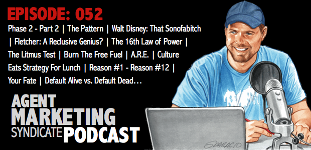 052: Phase 2 – Part 2 | Walt Disney: That Sonofabitch | Fletcher: A Reclusive Genius? | The Litmus Test | The 16th Law of Power | Burn The Free Fuel | A.R.E. | Culture Eats Strategy For Lunch | Default Alive vs. Default Dead