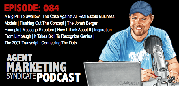 084: A Big Pill To Swallow | Flushing Out The Concept | Message Structure | How I Think About It | It Takes Skill To Recognize Genius | Inspiration From Rush Limbaugh | The 2007 Transcript | Connecting The Dots