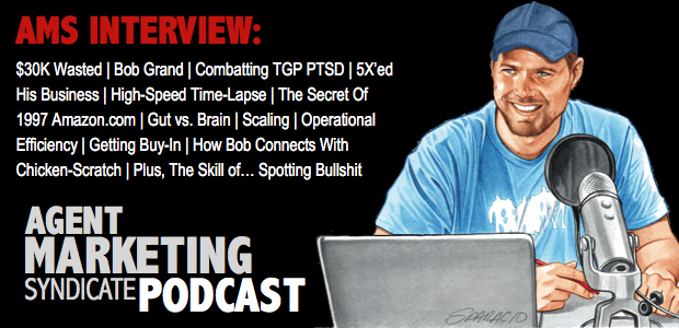 AMS Interview: $30K Wasted | Bob Grand | Stopped Prospecting | 5X His Business | The Secret Of 1997 Amazon.com | High-Speed Time-Lapse | Gut vs. Brain | $30K Wasted | Bob Grand | Combatting TGP PTSD | 5X’ed His Business | High-Speed Time-Lapse | The Secret Of 1997 Amazon.com | Gut vs. Brain | Scaling | Getting Buy-In | How Bob Connects With Chicken-Scratch